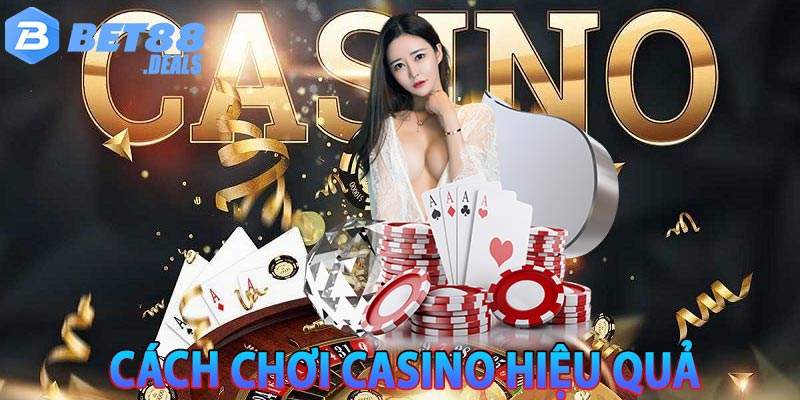 Chia sẻ cách chơi casino hiệu quả nhất trên Bet88