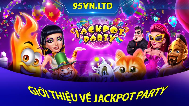 Giới thiệu về Jackpot Party